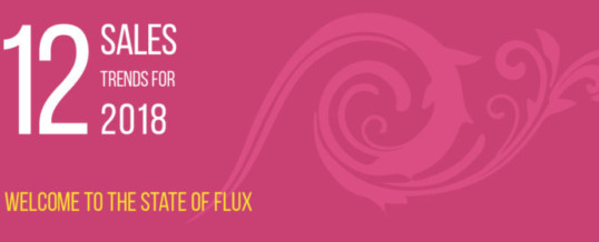 12 Sales Trends for 2018 – Welcome to the State of Flux